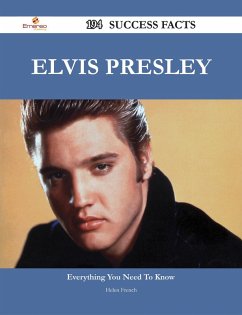 Elvis Presley 194 Success Facts - Everything you need to know about Elvis Presley (eBook, ePUB)