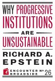 Why Progressive Institutions are Unsustainable (eBook, ePUB) Why Progressive Institutions are Unsustainable (eBook, ePUB)