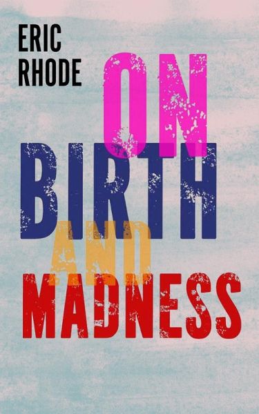 On Birth and Madness (eBook, ePUB)