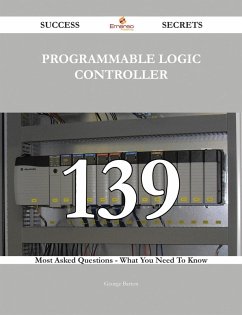 programmable logic controller 139 Success Secrets - 139 Most Asked Questions On programmable logic controller - What You Need To Know (eBook, ePUB)