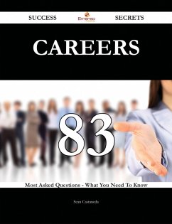 Careers 83 Success Secrets - 83 Most Asked Questions On Careers - What You Need To Know (eBook, ePUB)