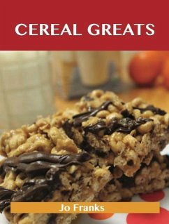 Cereal Greats: Delicious Cereal Recipes, The Top 88 Cereal Recipes (eBook, ePUB)