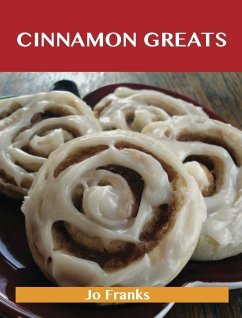 Cinnamon Greats: Delicious Cinnamon Recipes, The Top 100 Cinnamon Recipes (eBook, ePUB)