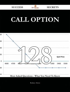 Call Option 128 Success Secrets - 128 Most Asked Questions On Call Option - What You Need To Know (eBook, ePUB)