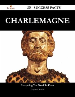Charlemagne 37 Success Facts - Everything you need to know about Charlemagne (eBook, ePUB)