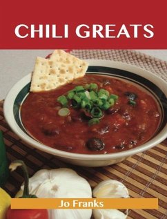 Chili Greats: Delicious Chili Recipes, The Top 100 Chili Recipes (eBook, ePUB)