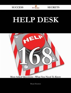 Help Desk 168 Success Secrets - 168 Most Asked Questions On Help Desk - What You Need To Know (eBook, ePUB)