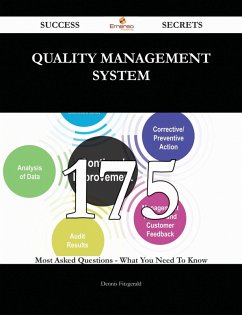 Quality Management System 175 Success Secrets - 175 Most Asked Questions On Quality Management System - What You Need To Know (eBook, ePUB)