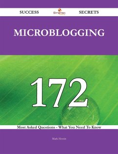 Microblogging 172 Success Secrets - 172 Most Asked Questions On Microblogging - What You Need To Know (eBook, ePUB)
