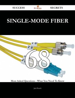 single-mode fiber 68 Success Secrets - 68 Most Asked Questions On single-mode fiber - What You Need To Know (eBook, ePUB)