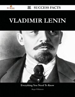 Vladimir Lenin 31 Success Facts - Everything you need to know about Vladimir Lenin (eBook, ePUB) - Wilkinson, Roger