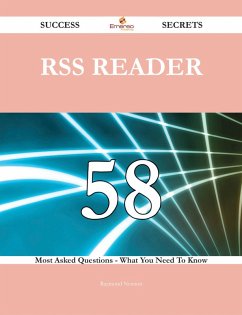 Cover RSS Reader 58 Success Secrets - 58 Most Asked Questions On RSS Reader - What You Need To Know (eBook, ePUB)