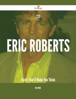 213 Eric Roberts Facts That'll Make You Think (eBook, ePUB) 213 Eric Roberts Facts That'll Make You Think (eBook, ePUB)
