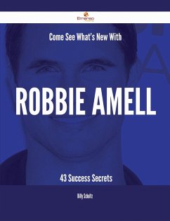 Come See What's New With Robbie Amell - 43 Success Secrets (eBook, ePUB)