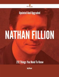 Updated And Upgraded Nathan Fillion - 212 Things You Need To Know (eBook, ePUB)