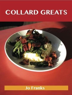 Collard Greats: Delicious Collard Recipes, The Top 36 Collard Recipes (eBook, ePUB) - Jo Franks