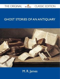 Cover Ghost Stories of an Antiquary - The Original Classic Edition (eBook, ePUB)