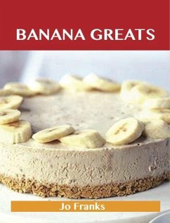 Banana Greats: Delicious Banana Recipes, The Top 100 Banana Recipes (eBook, ePUB)