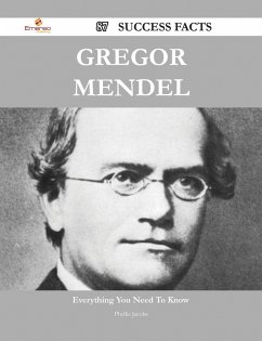 Gregor Mendel 87 Success Facts - Everything you need to know about Gregor Mendel (eBook, ePUB)