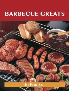 Barbecue Greats: Delicious Barbecue Recipes, The Top 100 Barbecue Recipes (eBook, ePUB)