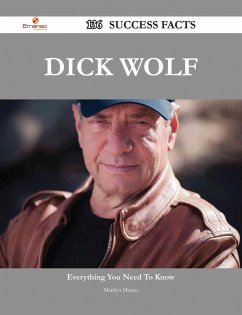 Dick Wolf 136 Success Facts - Everything you need to know about Dick Wolf (eBook, ePUB)