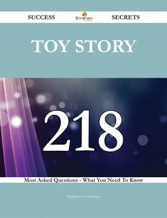 Toy Story 218 Success Secrets - 218 Most Asked Questions On Toy Story - What You Need To Know (eBook, ePUB)