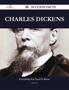 Charles Dickens 44 Success Facts - Everything you need to know about Charles Dickens (eBook, ePUB)