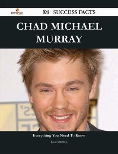 Chad Michael Murray 94 Success Facts - Everything you need to know about Chad Michael Murray (eBook, ePUB)