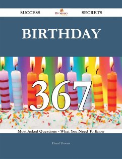 Birthday 367 Success Secrets - 367 Most Asked Questions On Birthday - What You Need To Know (eBook, ePUB)