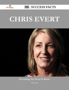 Chris Evert 201 Success Facts - Everything you need to know about Chris Evert (eBook, ePUB)