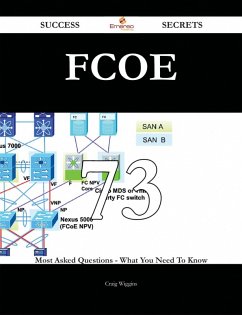 Cover FCoE 73 Success Secrets - 73 Most Asked Questions On FCoE - What You Need To Know (eBook, ePUB)