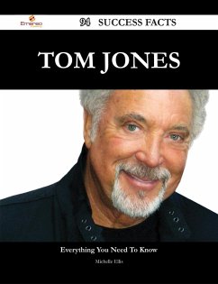 Tom Jones 94 Success Facts - Everything you need to know about Tom Jones (eBook, ePUB)