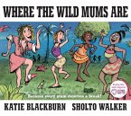 Where the Wild Mums Are (eBook, ePUB)