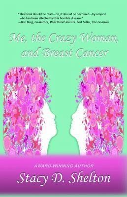 Me, the Crazy Woman, and Breast Cancer (eBook, ePUB) Me, the Crazy Woman, and Breast Cancer (eBook, ePUB)