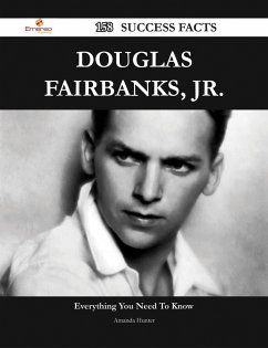 Douglas Fairbanks, Jr. 158 Success Facts - Everything you need to know about Douglas Fairbanks, Jr. (eBook, ePUB)