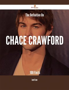 The Definitive On Chace Crawford - 100 Facts (eBook, ePUB)