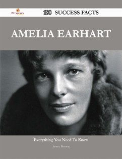 Amelia Earhart 188 Success Facts - Everything you need to know about Amelia Earhart (eBook, ePUB)