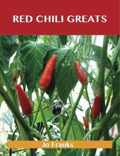 Red Chili Greats: Delicious Red Chili Recipes, The Top 97 Red Chili Recipes (eBook, ePUB)