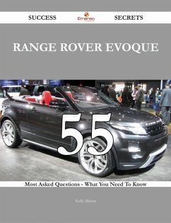Range Rover Evoque 55 Success Secrets - 55 Most Asked Questions On Range Rover Evoque - What You Need To Know (eBook, ePUB)