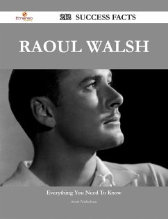Raoul Walsh 212 Success Facts - Everything you need to know about Raoul Walsh (eBook, ePUB) - Nicholson, Scott