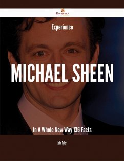 Experience Michael Sheen In A Whole New Way - 136 Facts (eBook, ePUB) Experience Michael Sheen In A Whole New Way - 136 Facts (eBook, ePUB)