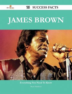 James Brown 75 Success Facts - Everything you need to know about James Brown (eBook, ePUB)