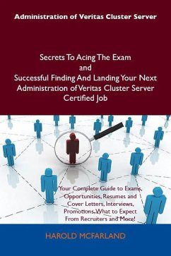 Administration of Veritas Cluster Server Secrets To Acing The Exam and Successful Finding And Landing Your Next Administration of Veritas Cluster Server Certified Job (eBook, ePUB)