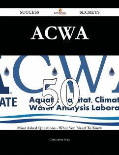 ACWA 50 Success Secrets - 50 Most Asked Questions On ACWA - What You Need To Know (eBook, ePUB)