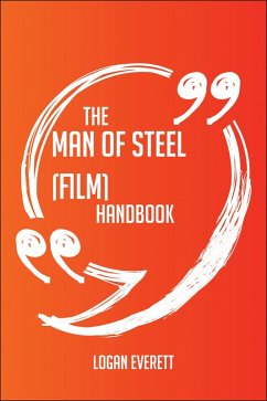 The Man of Steel (film) Handbook - Everything You Need To Know About Man of Steel (film) (eBook, ePUB) The Man of Steel (film) Handbook - Everything You Need To Know About Man of Steel (film) (eBook, ePUB)
