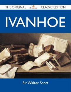 Ivanhoe - The Original Classic Edition (eBook, ePUB)