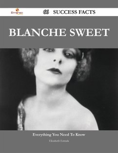 Blanche Sweet 66 Success Facts - Everything you need to know about Blanche Sweet (eBook, ePUB)