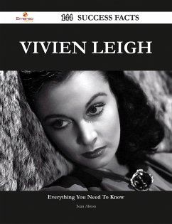 Vivien Leigh 144 Success Facts - Everything you need to know about Vivien Leigh (eBook, ePUB)