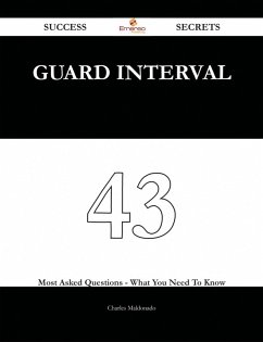 guard interval 43 Success Secrets - 43 Most Asked Questions On guard interval - What You Need To Know (eBook, ePUB)
