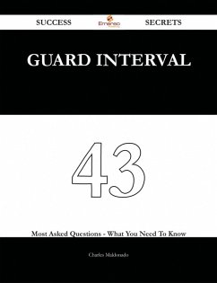 guard interval 43 Success Secrets - 43 Most Asked Questions On guard interval - What You Need To Know (eBook, ePUB)